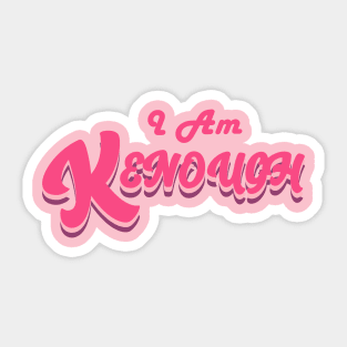 I Am kenough Sticker